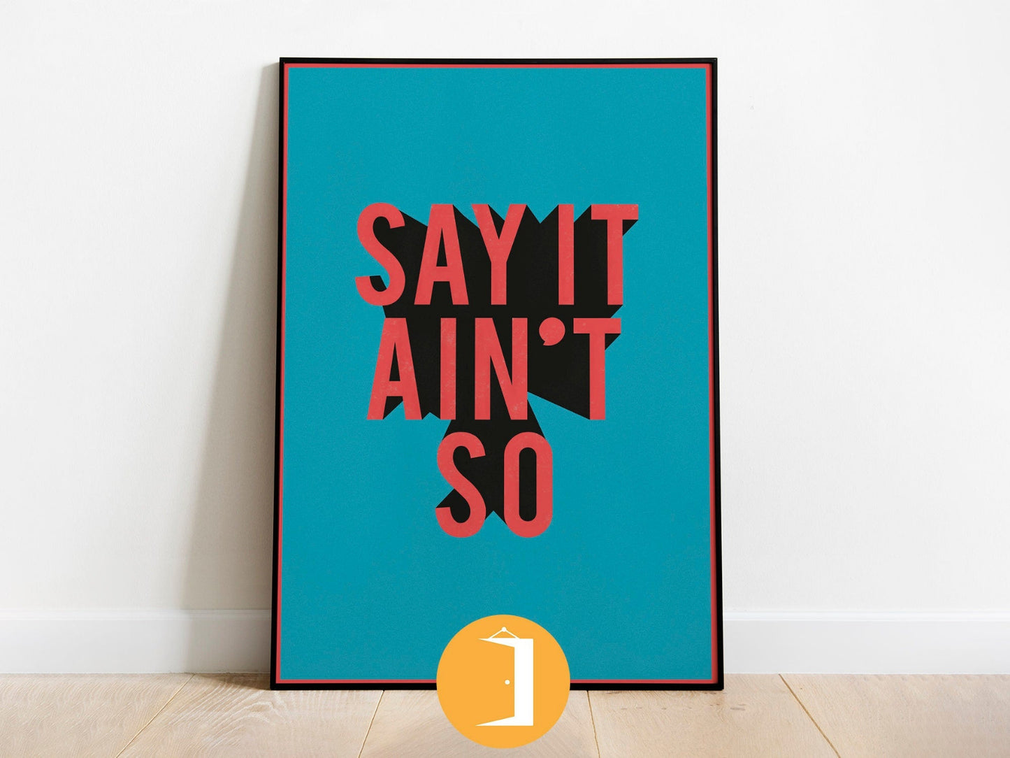 Say It Aint So Typography Minimal Illustrated Poster